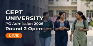 CEPT University PG Admission 2026 Round 2 Open; Apply by June 21